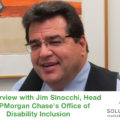 An Interview with Jim Sinocchi, Head of JPMorgan Chase's Office of Disability Inclusion